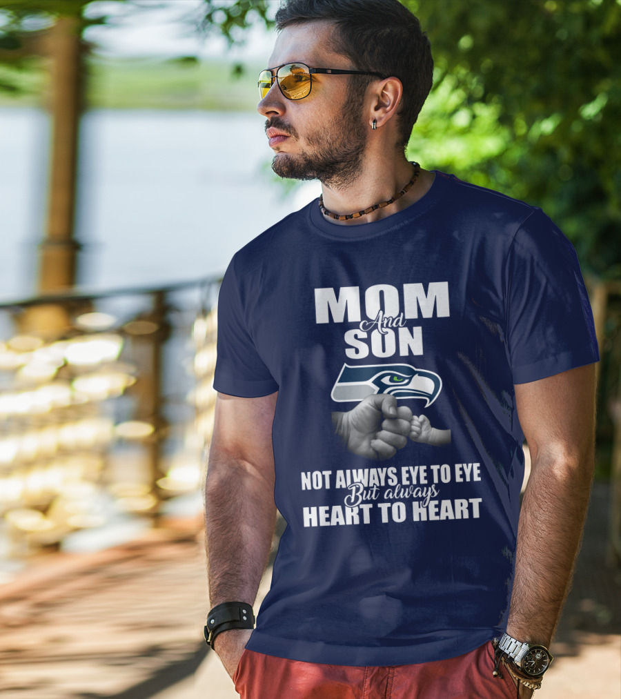 Mom And Son Seattle Seahawks Not Always Eye To Eye But Always Heart To Heart T-Shirt