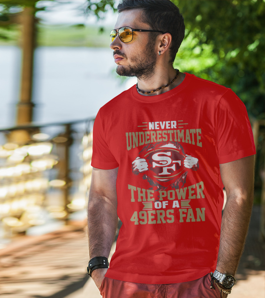 Never Underestimate The Power Of A 49ers Fan T-Shirt