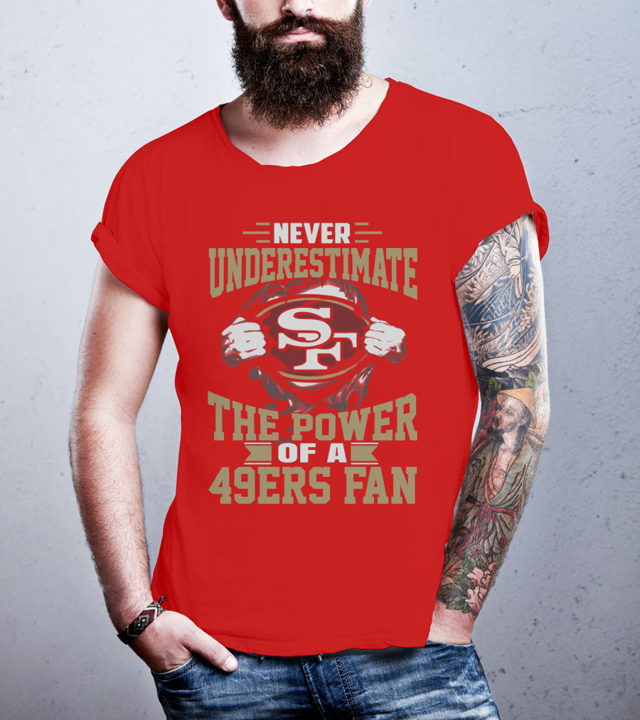 Never Underestimate The Power Of A 49ers Fan T-Shirt
