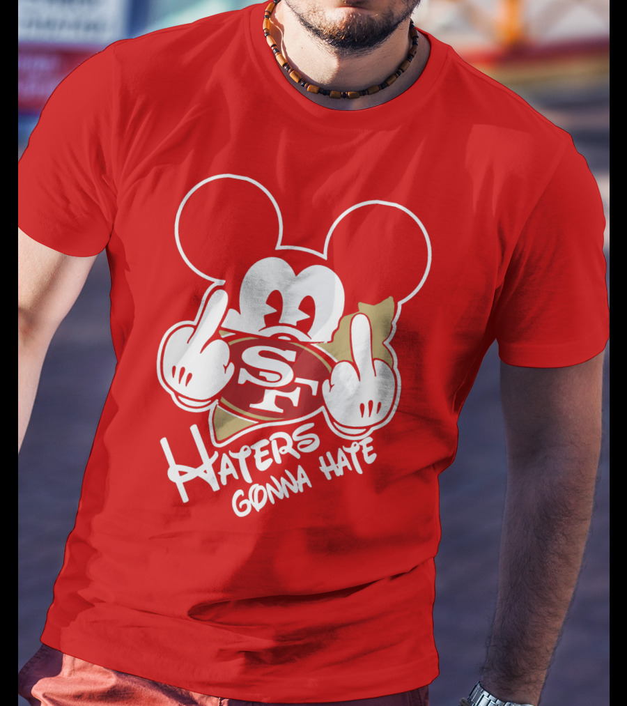 San Francisco 49ers S F Haters Gonna Hate T-Shirt