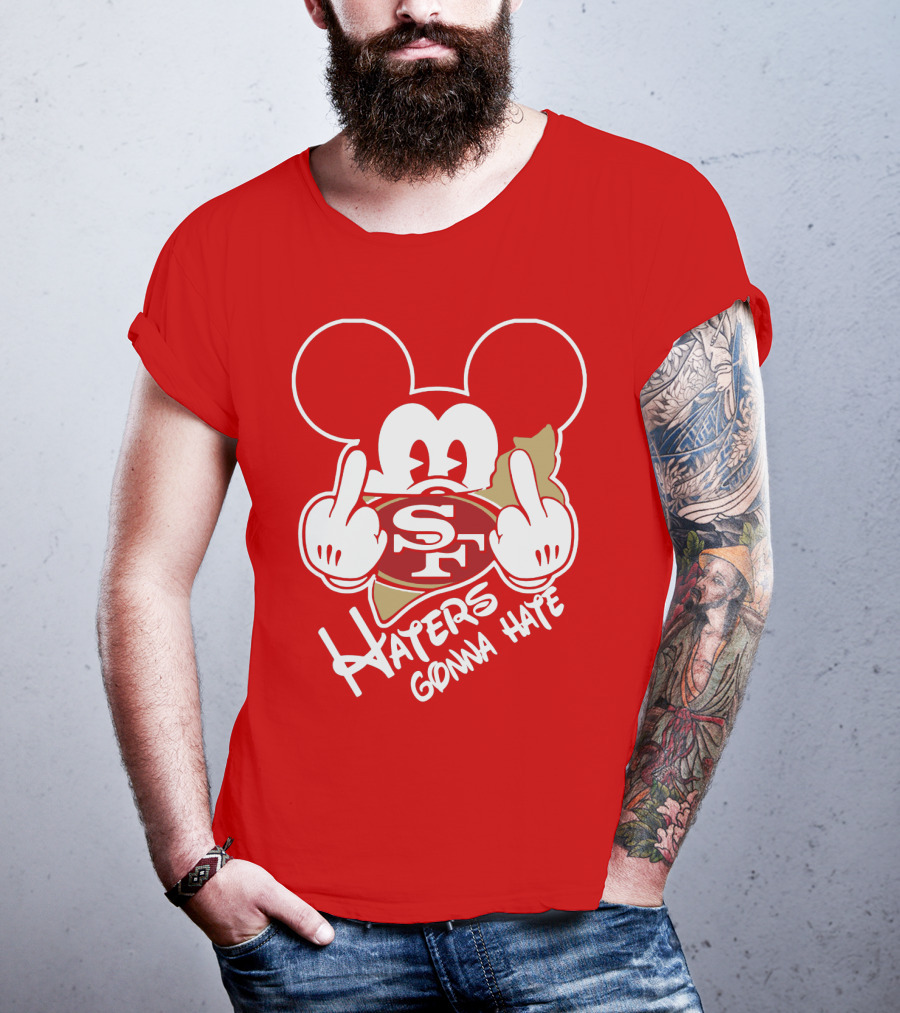San Francisco 49ers S F Haters Gonna Hate T-Shirt