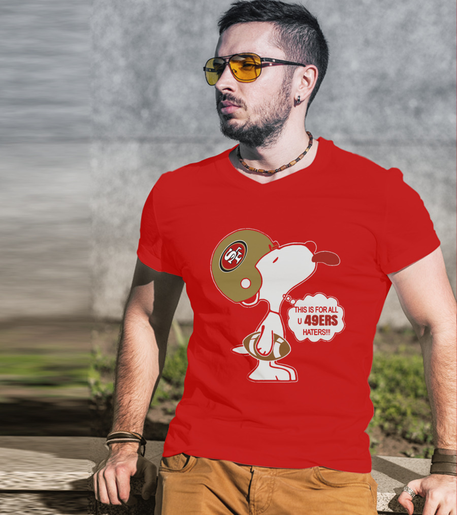 This Is For All U 49ers Haters San Francisco 49ers Snoopy Football T-Shirt