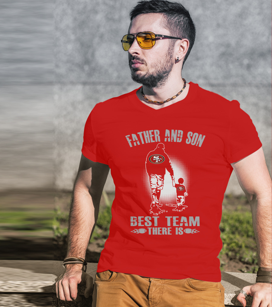 San Francisco 49ers Father And Son Best Team There Is T-Shirt
