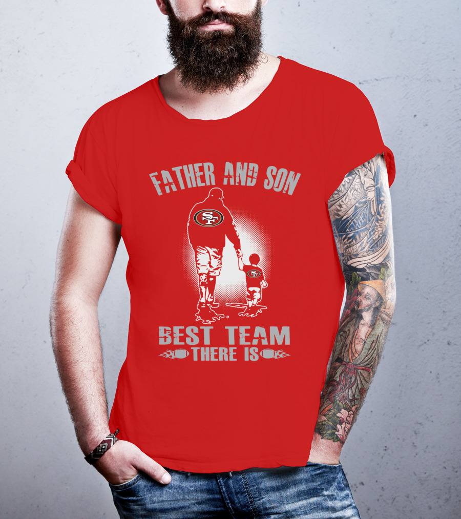 San Francisco 49ers Father And Son Best Team There Is T-Shirt