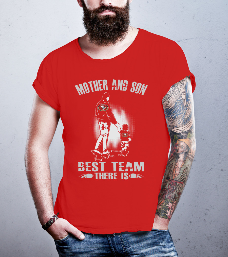 Mother And Son San Francisco 49ers Best Team There Is T-Shirt