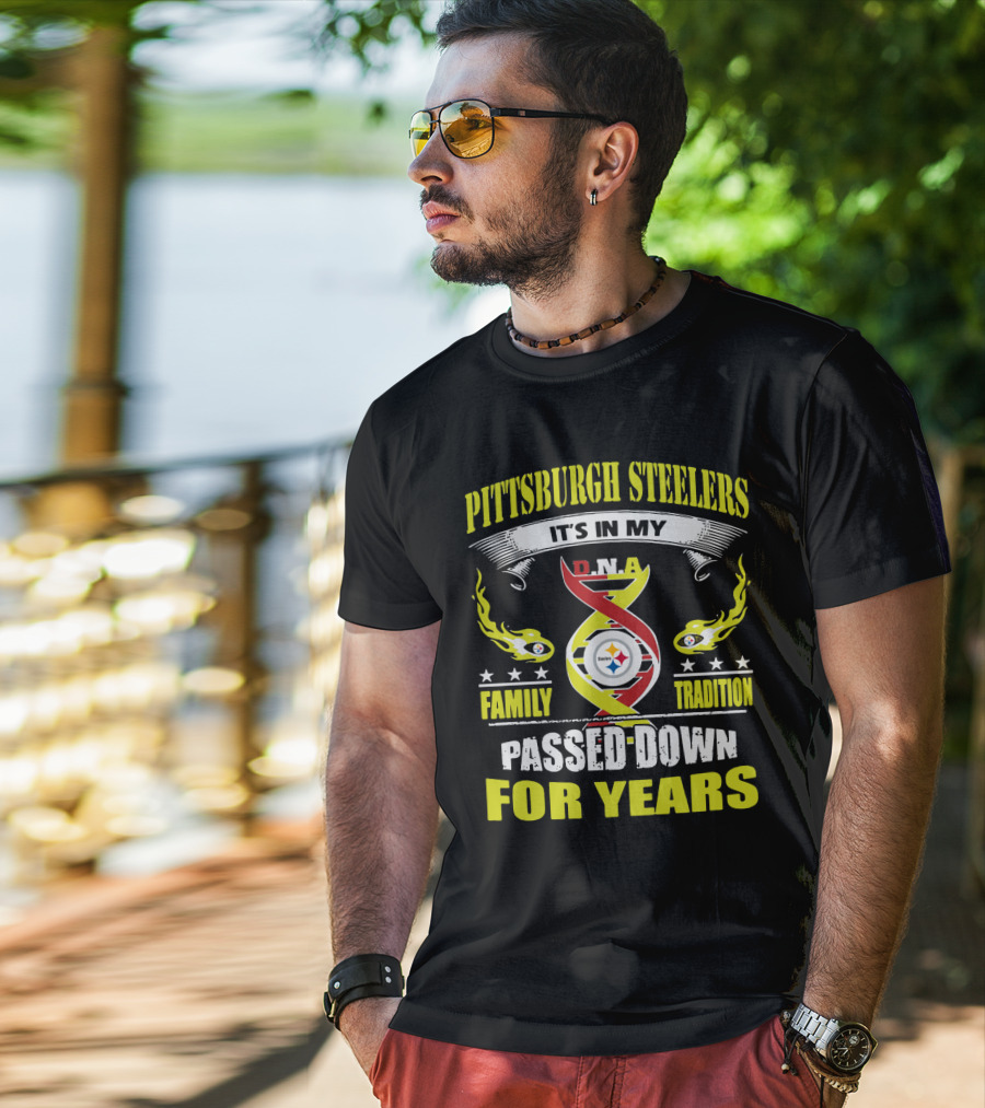Pittsburgh Steelers It's In My Dna Family Tradition Passed Down For Years T-Shirt