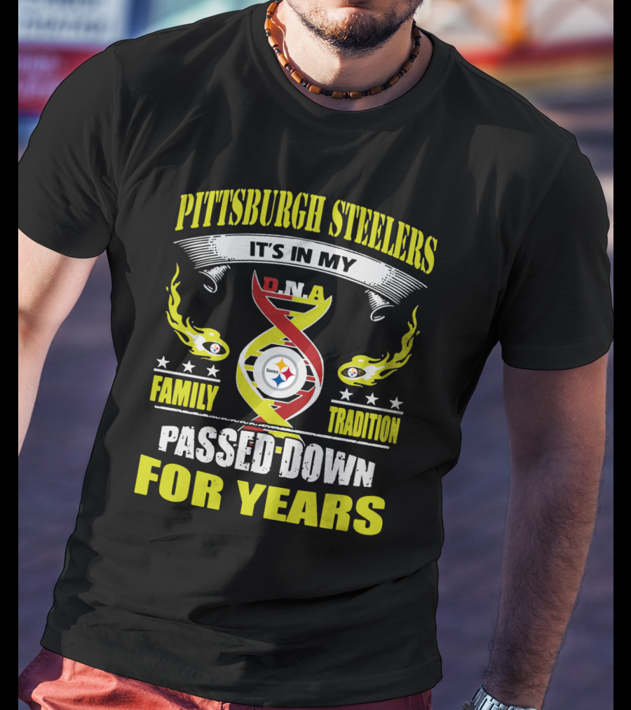 Pittsburgh Steelers It's In My Dna Family Tradition Passed Down For Years T-Shirt