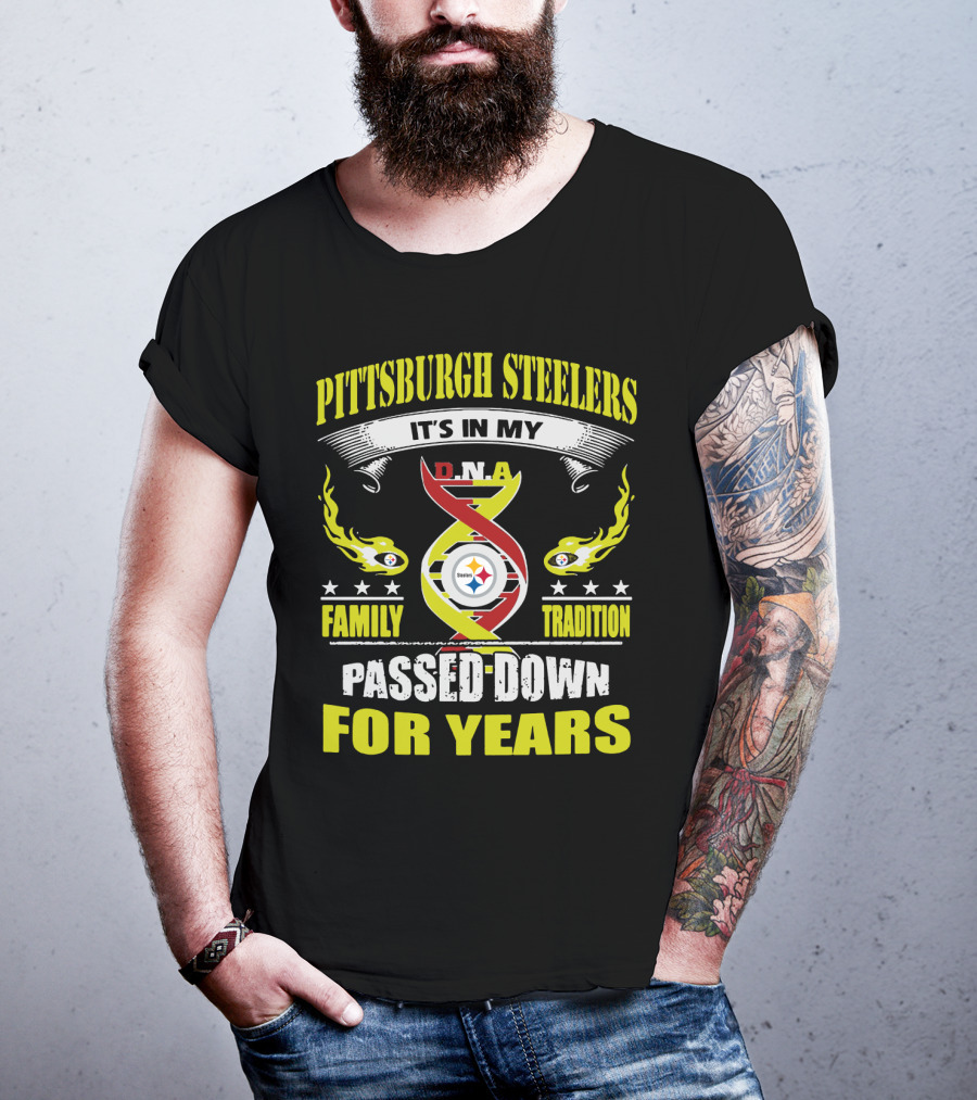 Pittsburgh Steelers It's In My Dna Family Tradition Passed Down For Years T-Shirt