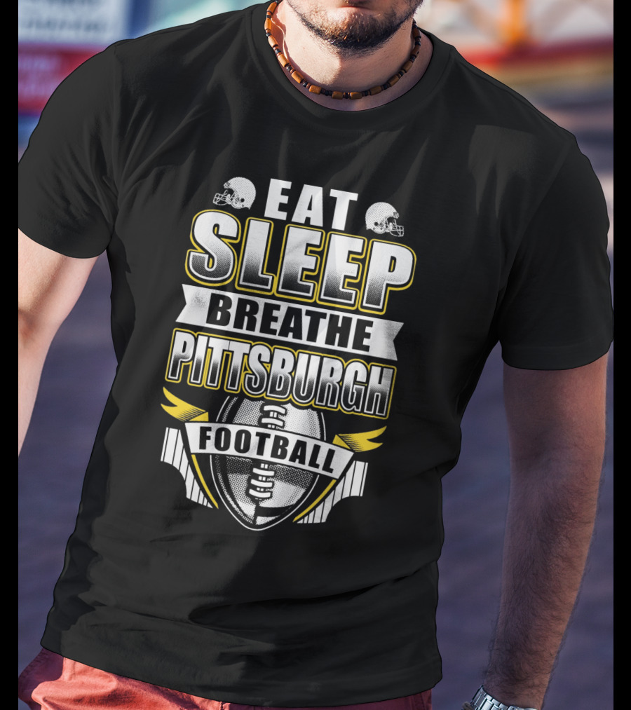 Eat Sleep Breathe Pittsburgh Football T-Shirt