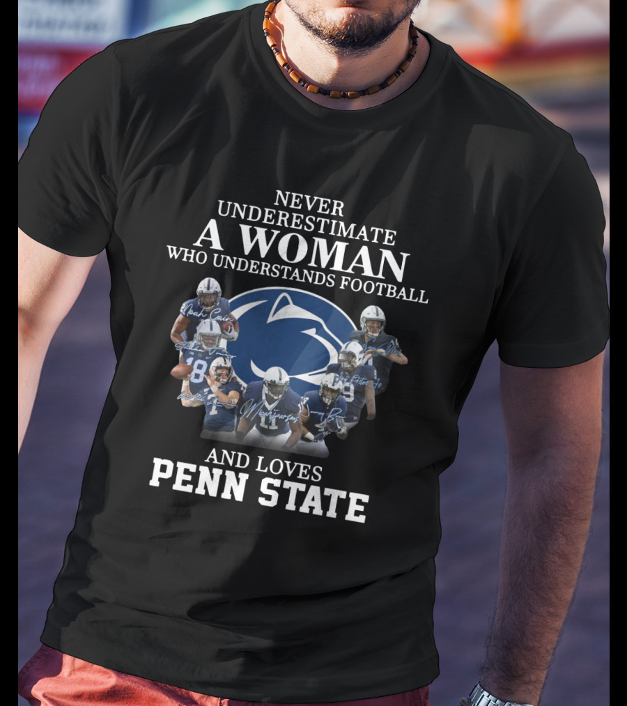Never Underestimate A Woman Who Understands Football And Loves Penn State Football Players T-Shirt