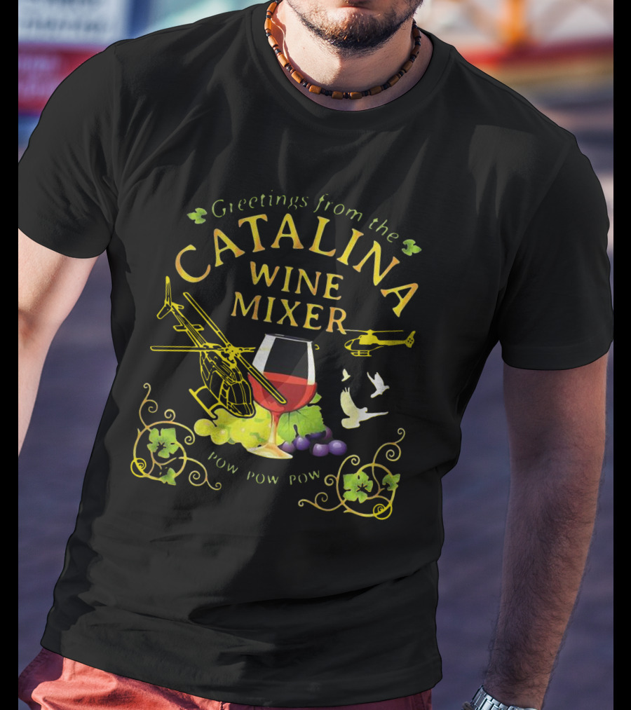 Greetings From The Catalina Wine Mixer Grape Pow Pow Pow Helicopters T-Shirt
