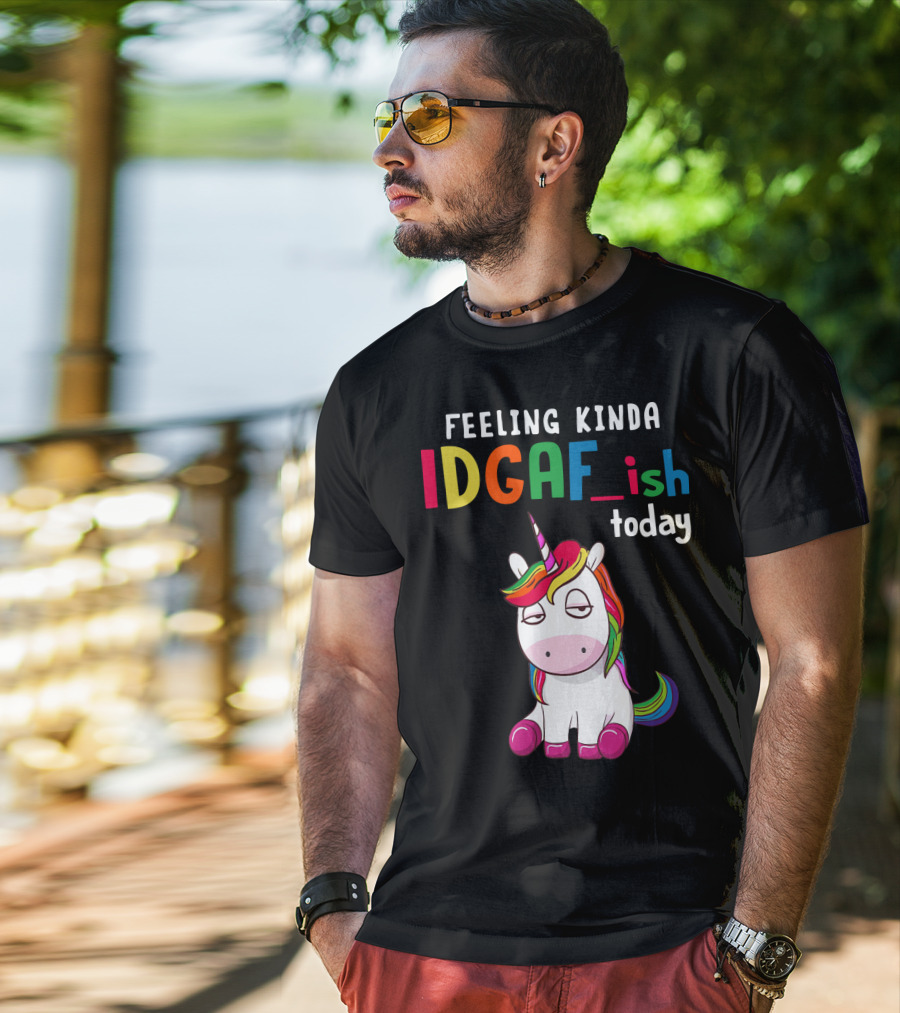 Feeling Kinda IDGAF Ish Today Unicorn With Rainbow Mane T-Shirt