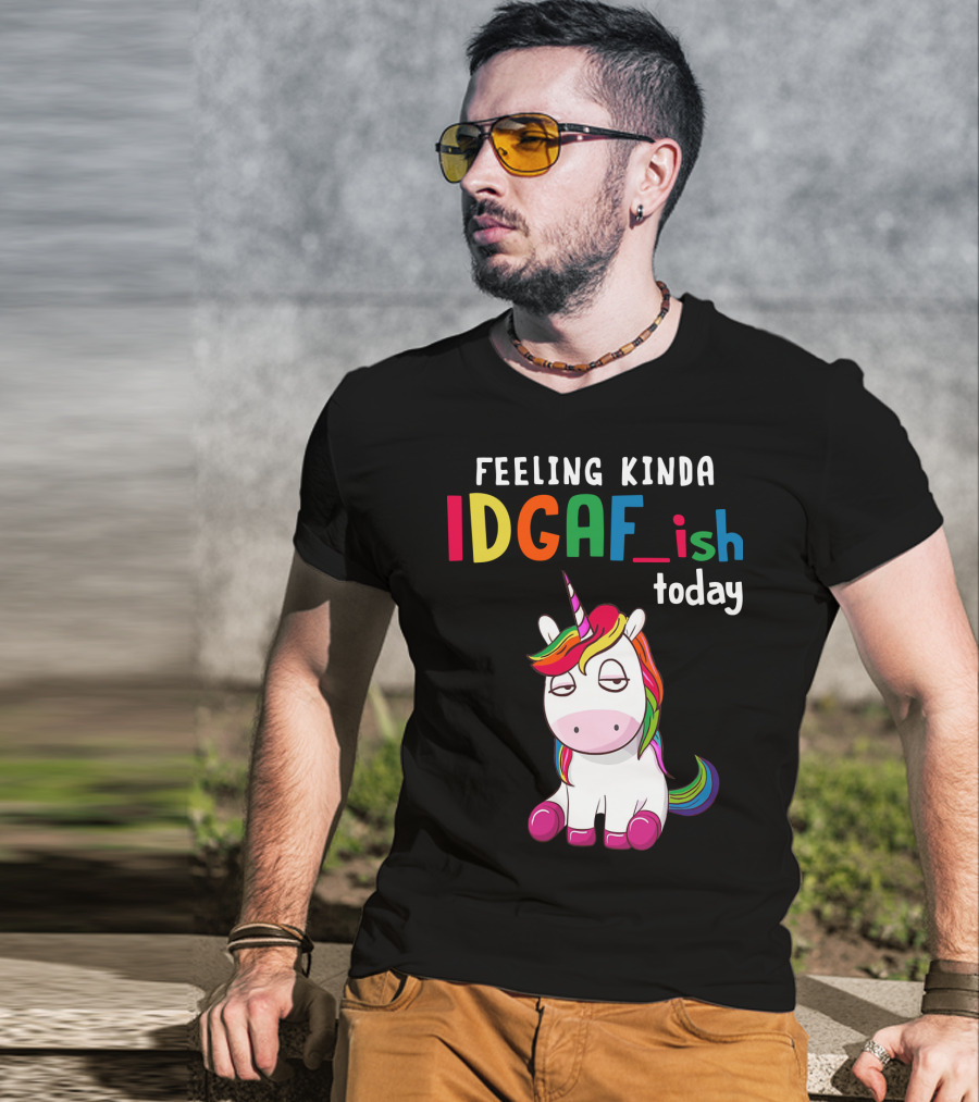 Feeling Kinda IDGAF Ish Today Unicorn With Rainbow Mane T-Shirt