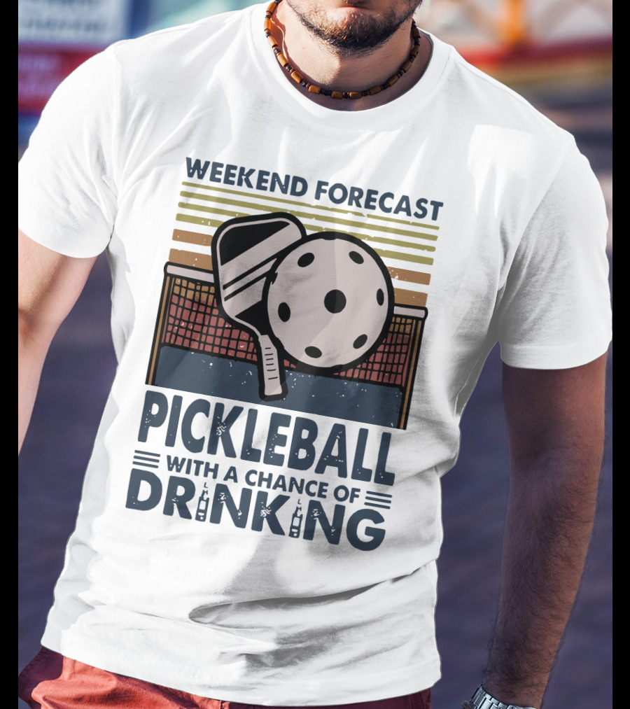 Weekend Forecast Pickleball With A Chance Of Drinking Paddle And Ball Retro T-Shirt