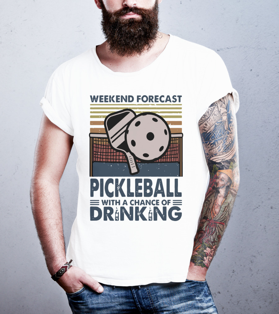 Weekend Forecast Pickleball With A Chance Of Drinking Paddle And Ball Retro T-Shirt