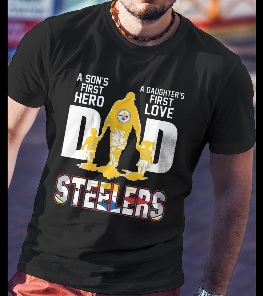 Steelers Dad A Son's First Hero A Daughter's First Love T-Shirt