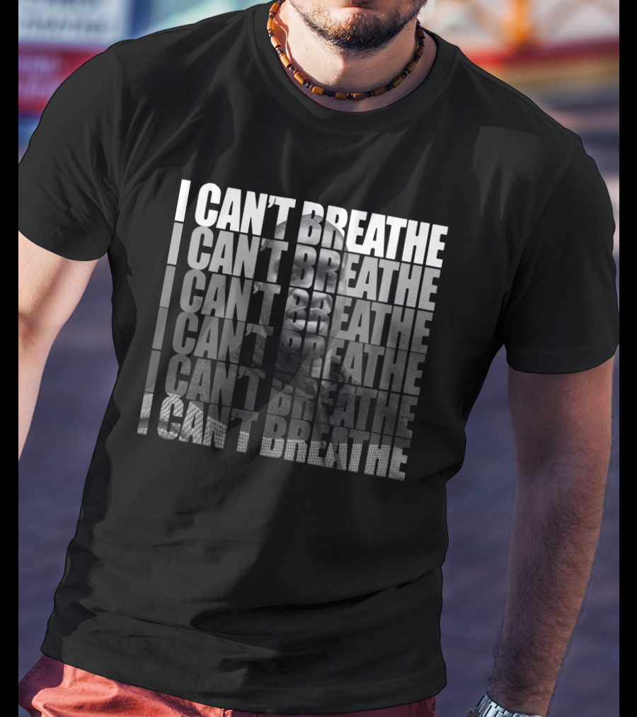 George Floyd I Can't Breathe Repeated Message T-Shirt