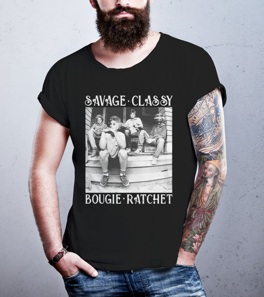 Savage Classy Bougie Ratchet The Golden Girls Retro Vibes T-Shirt