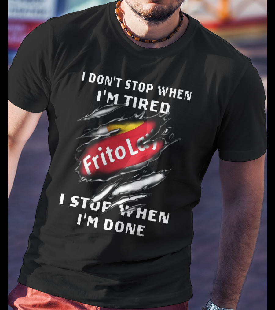 Frito Lay I Don't Stop When I'm Tired I Stop When I'm Done Logo Rip T-Shirt