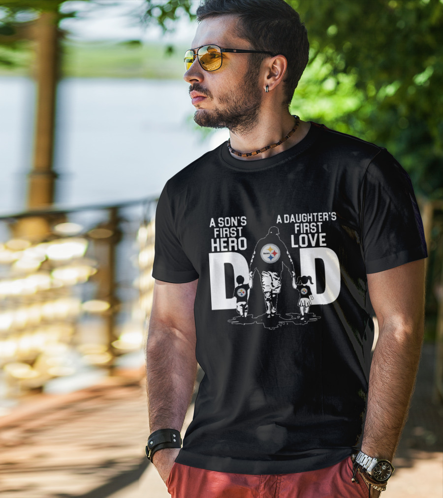 Pittsburgh Steelers Dad A Son's First Hero A Daughter's First Love T-Shirt
