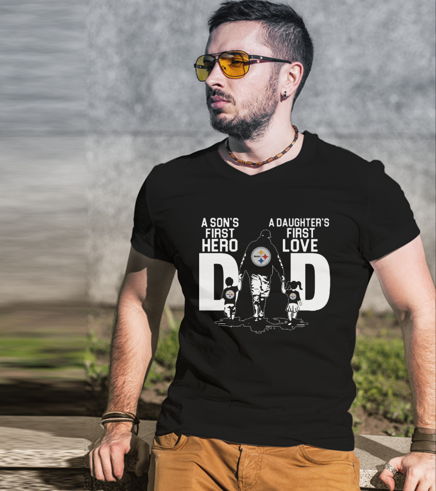 Pittsburgh Steelers Dad A Son's First Hero A Daughter's First Love T-Shirt