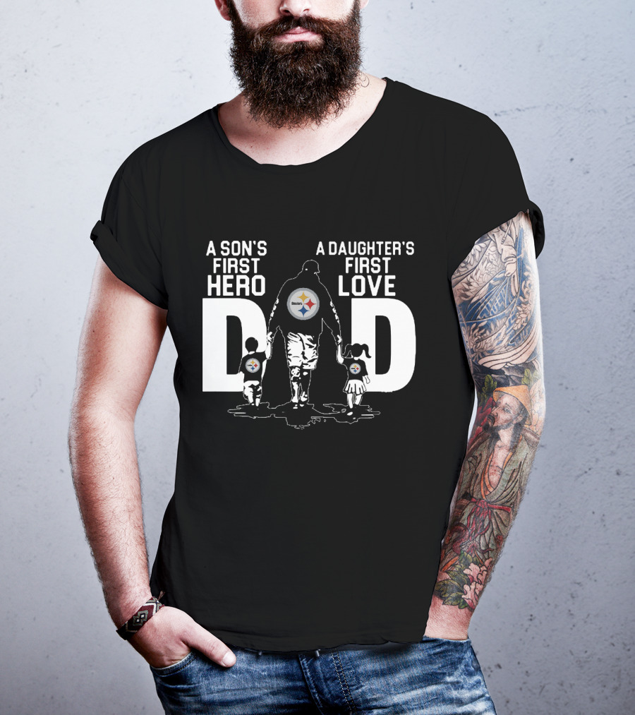 Pittsburgh Steelers Dad A Son's First Hero A Daughter's First Love T-Shirt