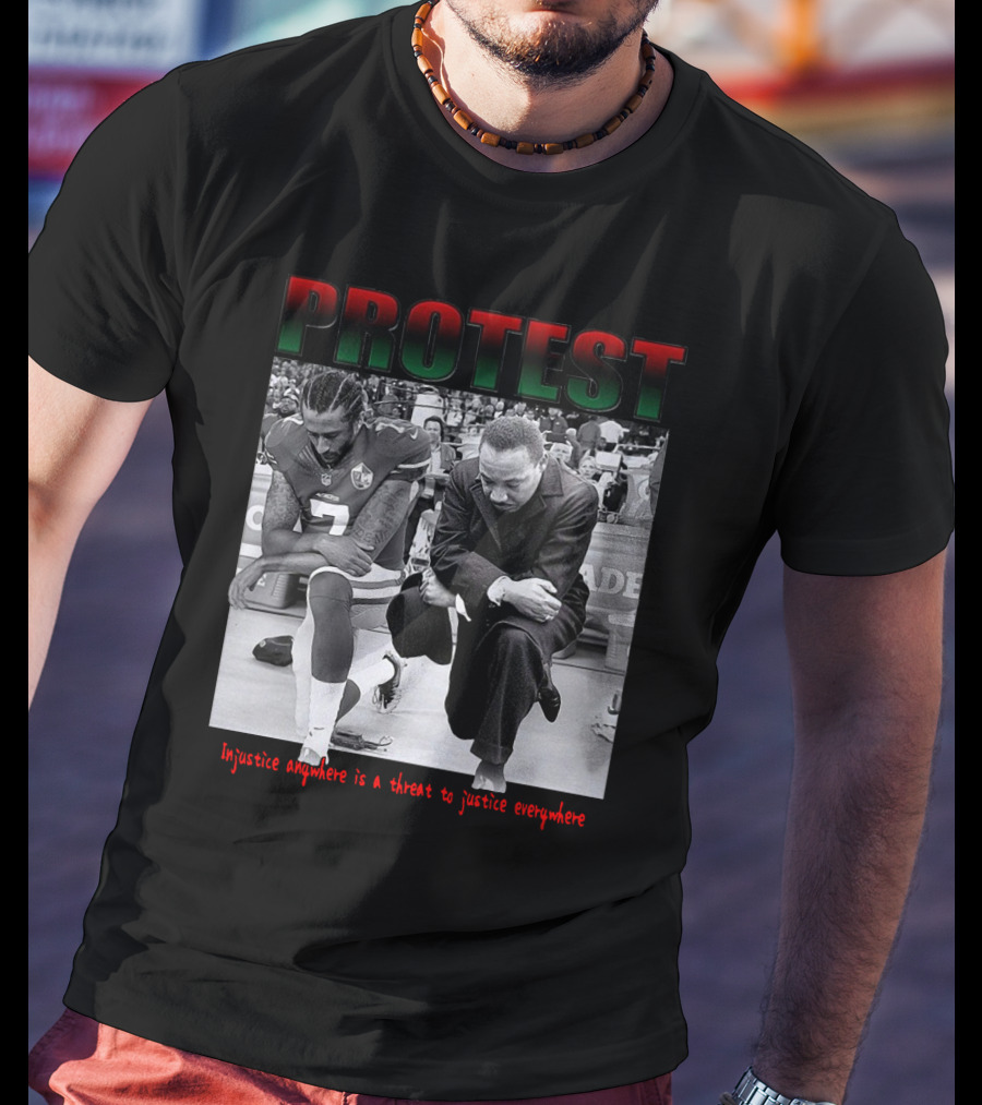 PROTEST Injustice Anywhere Is A Threat To Justice Everywhere T-Shirt