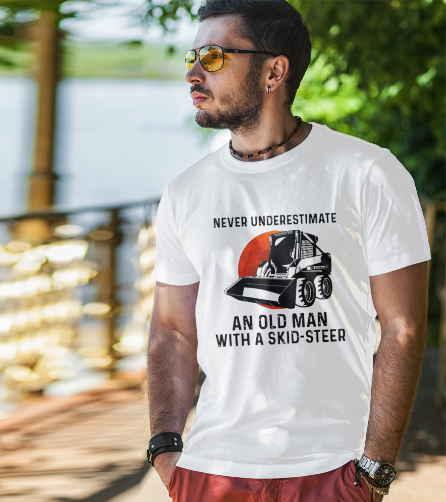 Never Underestimate An Old Man With A Skid Steer Vintage Style Construction Equipment T-Shirt