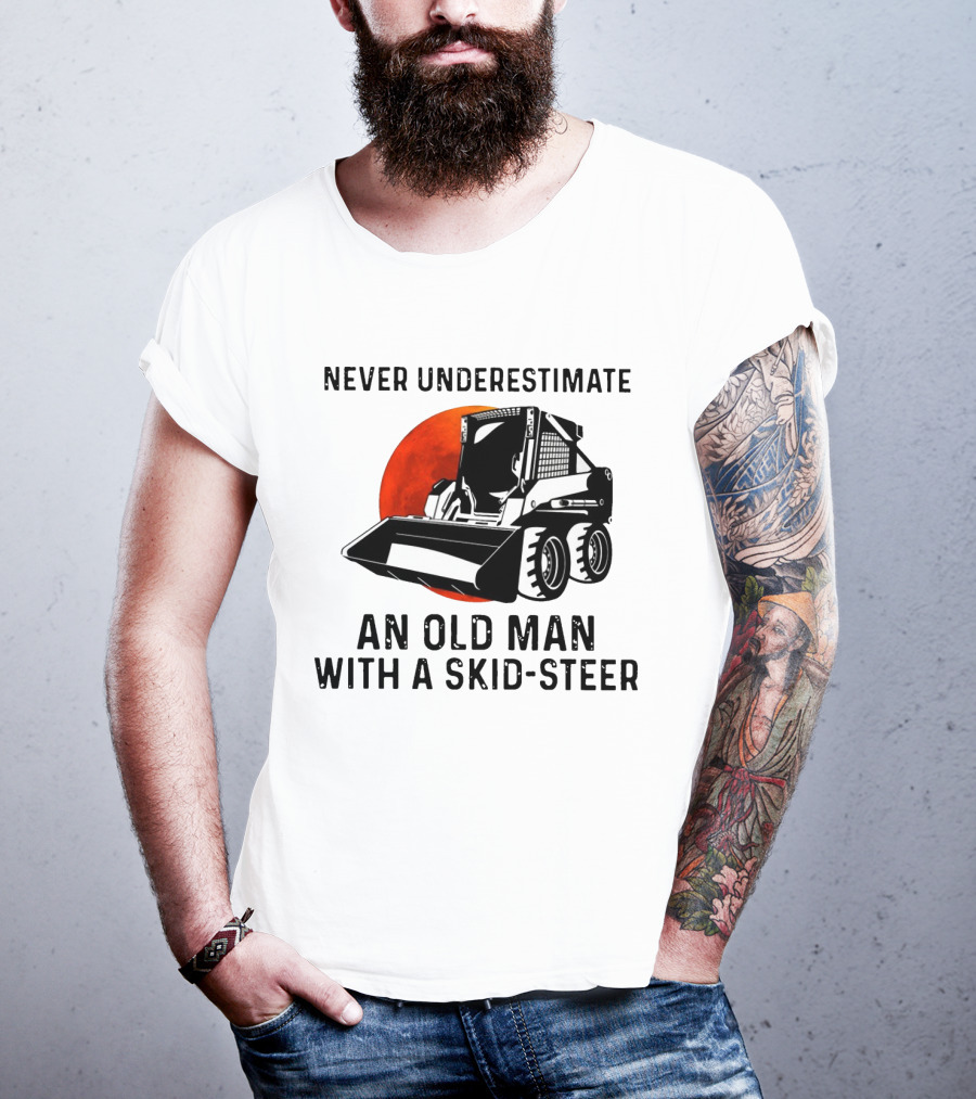 Never Underestimate An Old Man With A Skid Steer Vintage Style Construction Equipment T-Shirt