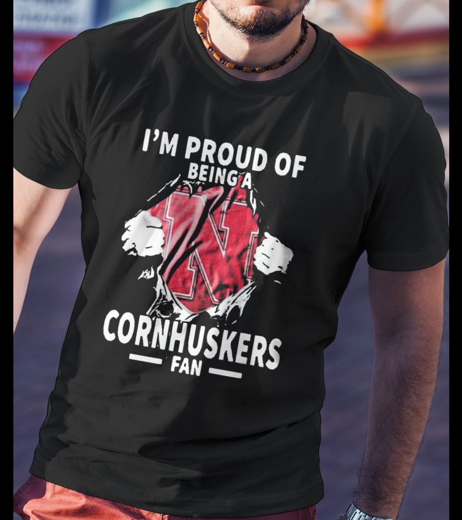I'm Proud Of Being A Nebraska Cornhuskers Fan T-Shirt