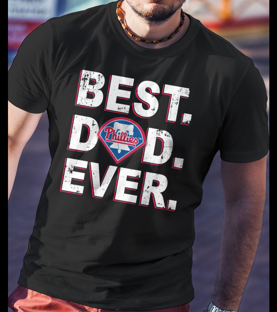 Best Dad Ever Phillies T-Shirt