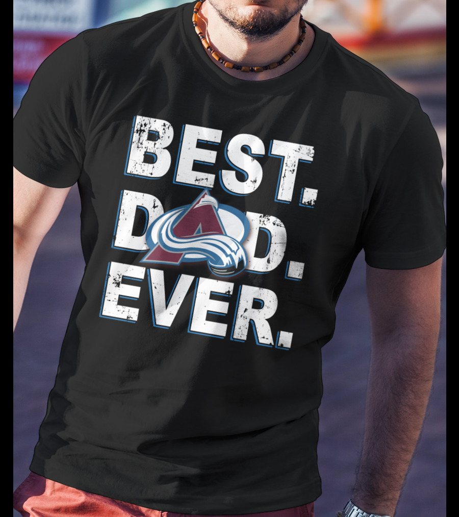 Best Dad Ever Colorado Avalanche Fan T-Shirt