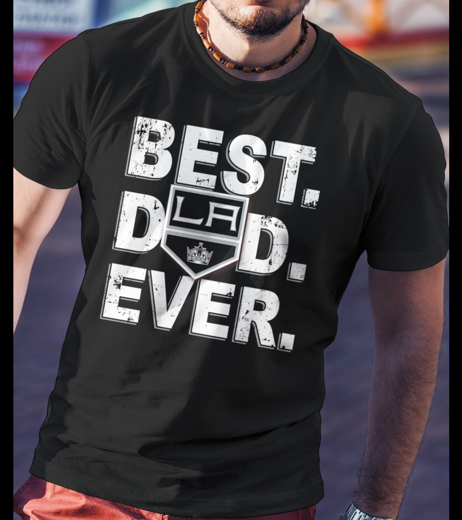 Best Dad Ever LA Kings T-Shirt