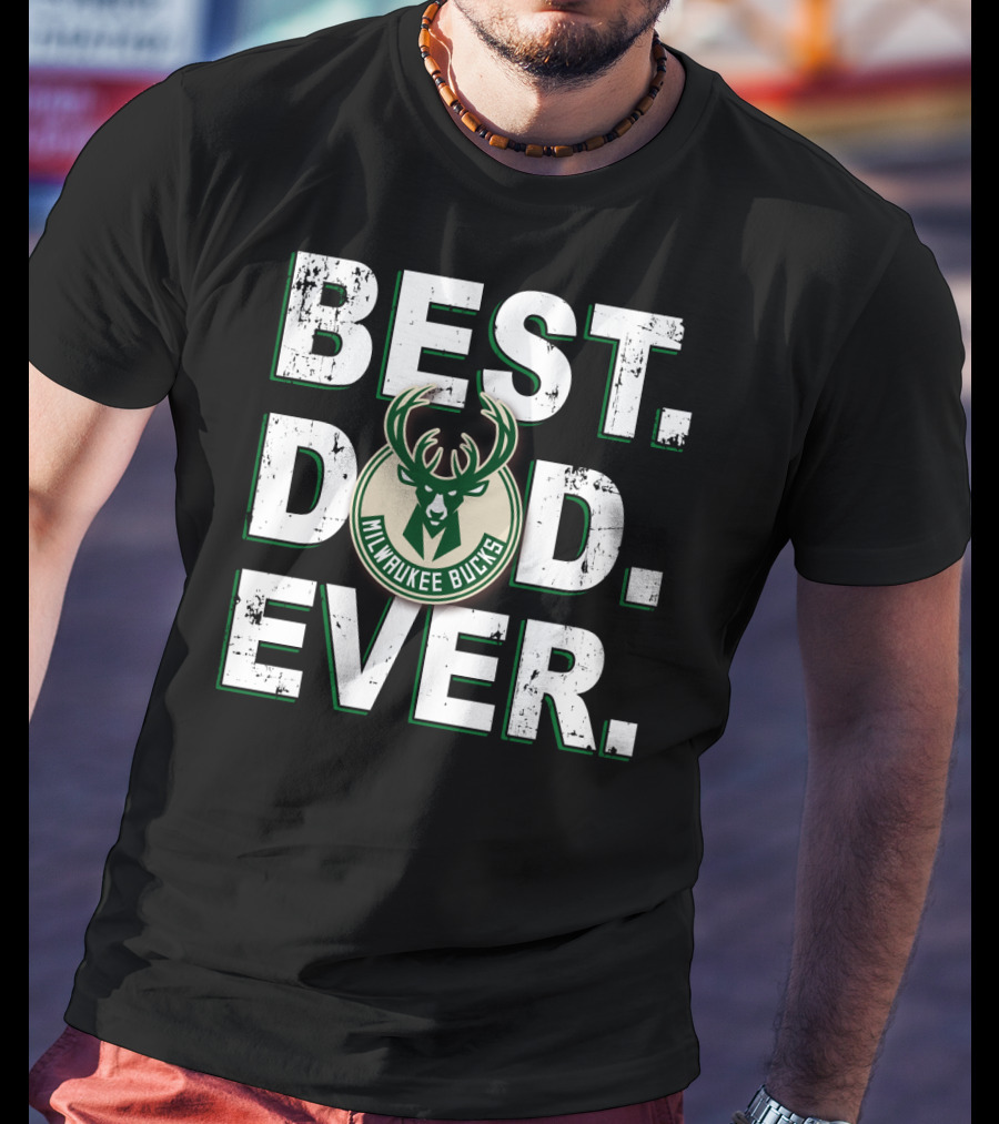 Best Dad Ever Milwaukee Bucks T-Shirt