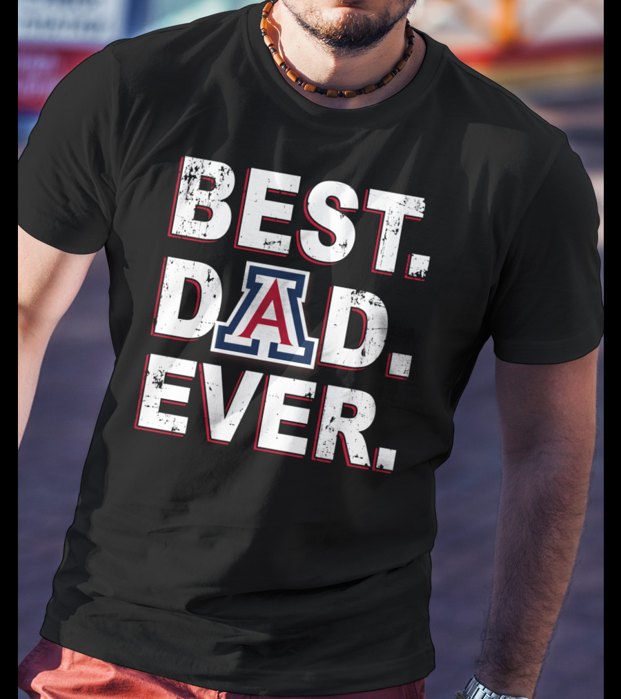 Best Dad Ever Arizona Wildcats A T-Shirt