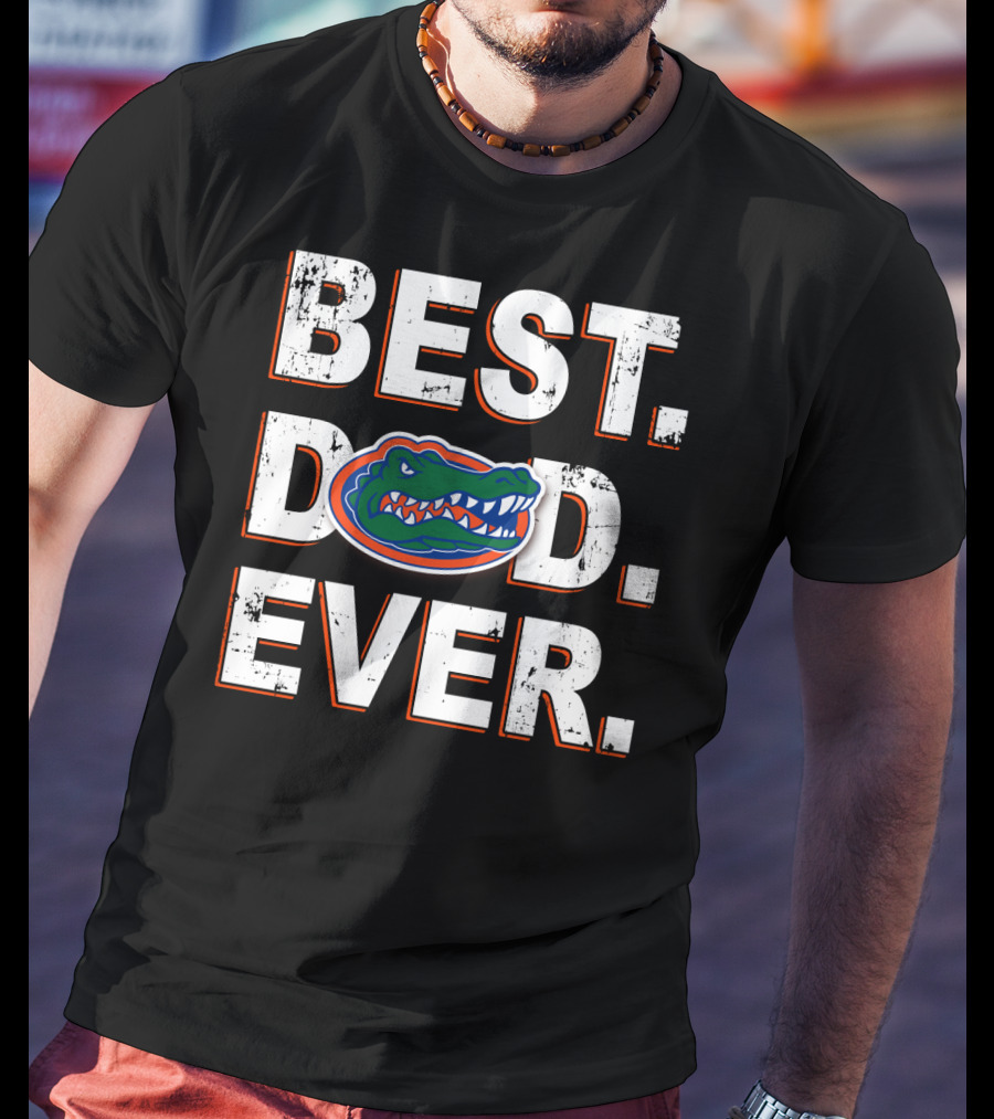 Best Dad Ever Florida Gators T-Shirt