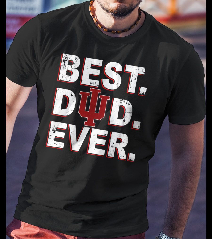 Best Dad Ever Indiana Hoosiers Iu T-Shirt
