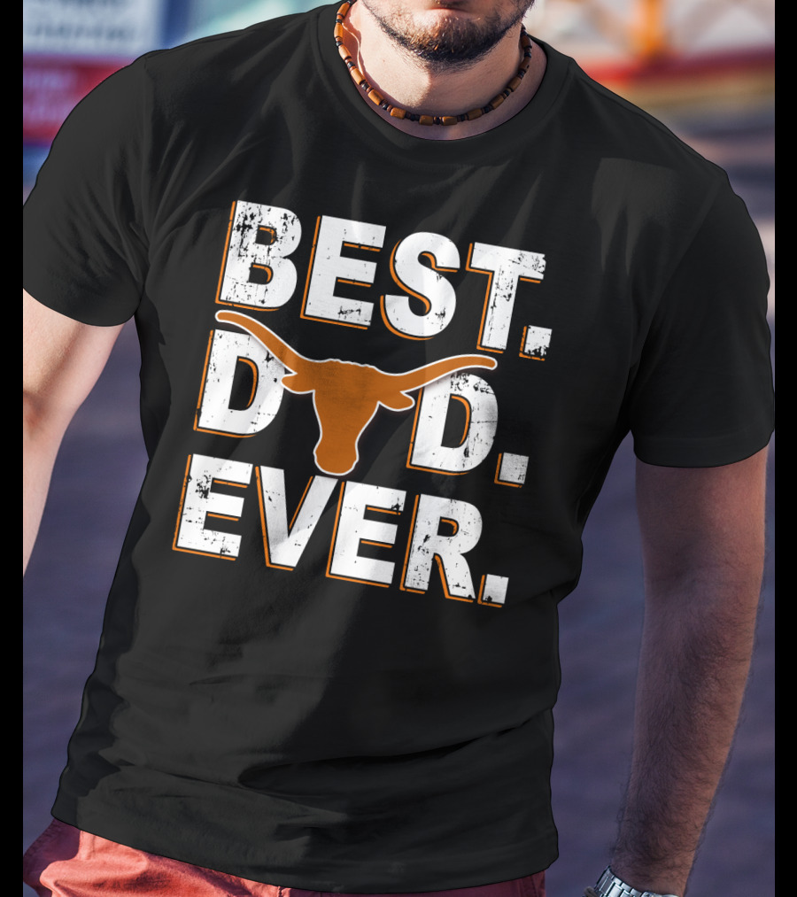 Best Dad Ever Texas Longhorns T-Shirt