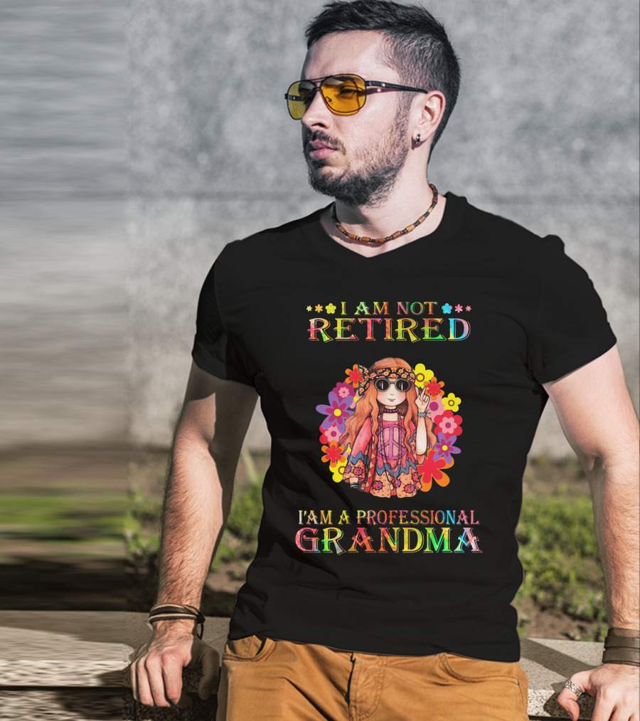 Hippie Girl I Am Not Retired With Flower Power As A Professional Grandma T-Shirt