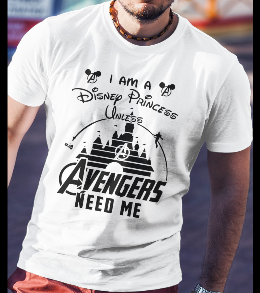 I Am A Disney Princess With Mickey Mouse And Avengers Castle Icons Unless Avengers Need Me T-Shirt