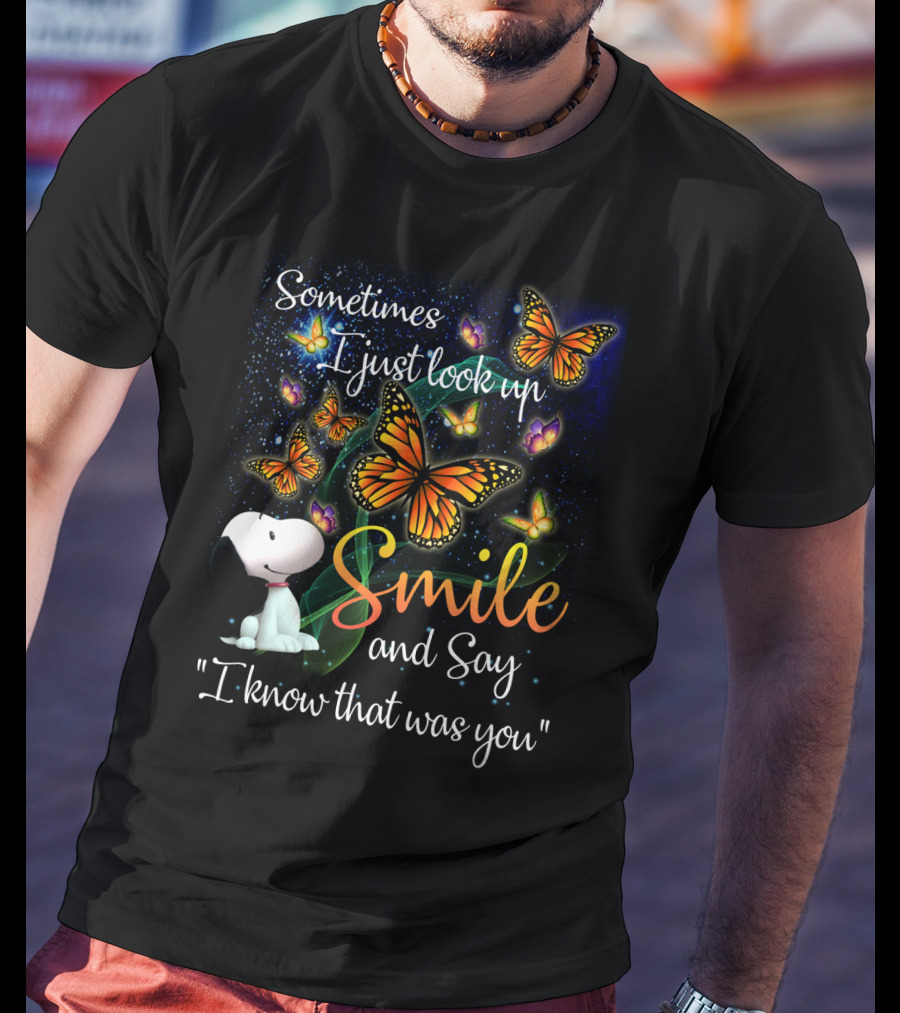 Snoopy Look Up Smile Butterfly I Know That Was You T-Shirt