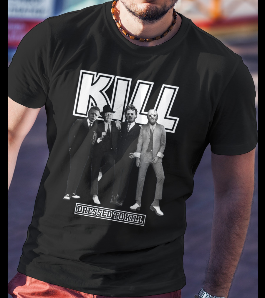 Kill Horror Characters Dressed To Kill T-Shirt