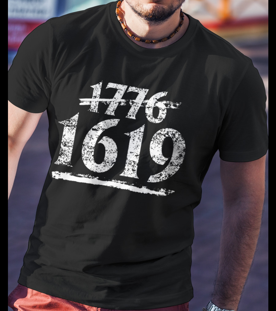 1619 Emphasis Over 1776 The 1619 Project Historical Contextual Shift T-Shirt