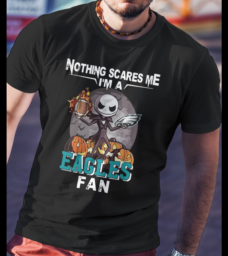 Nothing Scares Me I'm A Eagles Fan Jack Skellington Pumpkins T-Shirt
