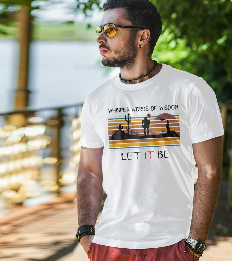 Whisper Words Of Wisdom Pennywise Let IT Be Desert Sunset Scene T-Shirt