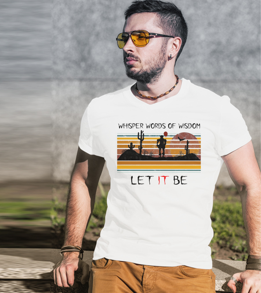 Whisper Words Of Wisdom Pennywise Let IT Be Desert Sunset Scene T-Shirt