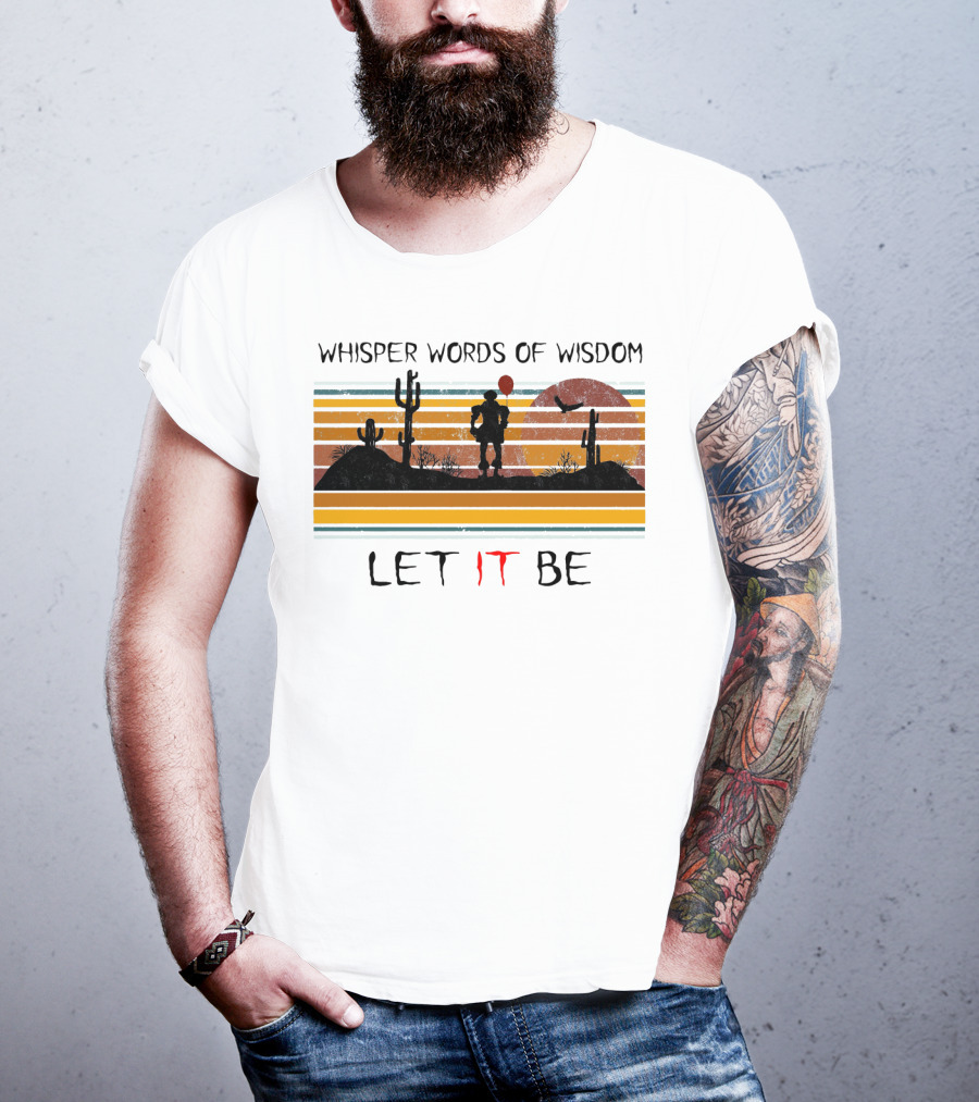 Whisper Words Of Wisdom Pennywise Let IT Be Desert Sunset Scene T-Shirt