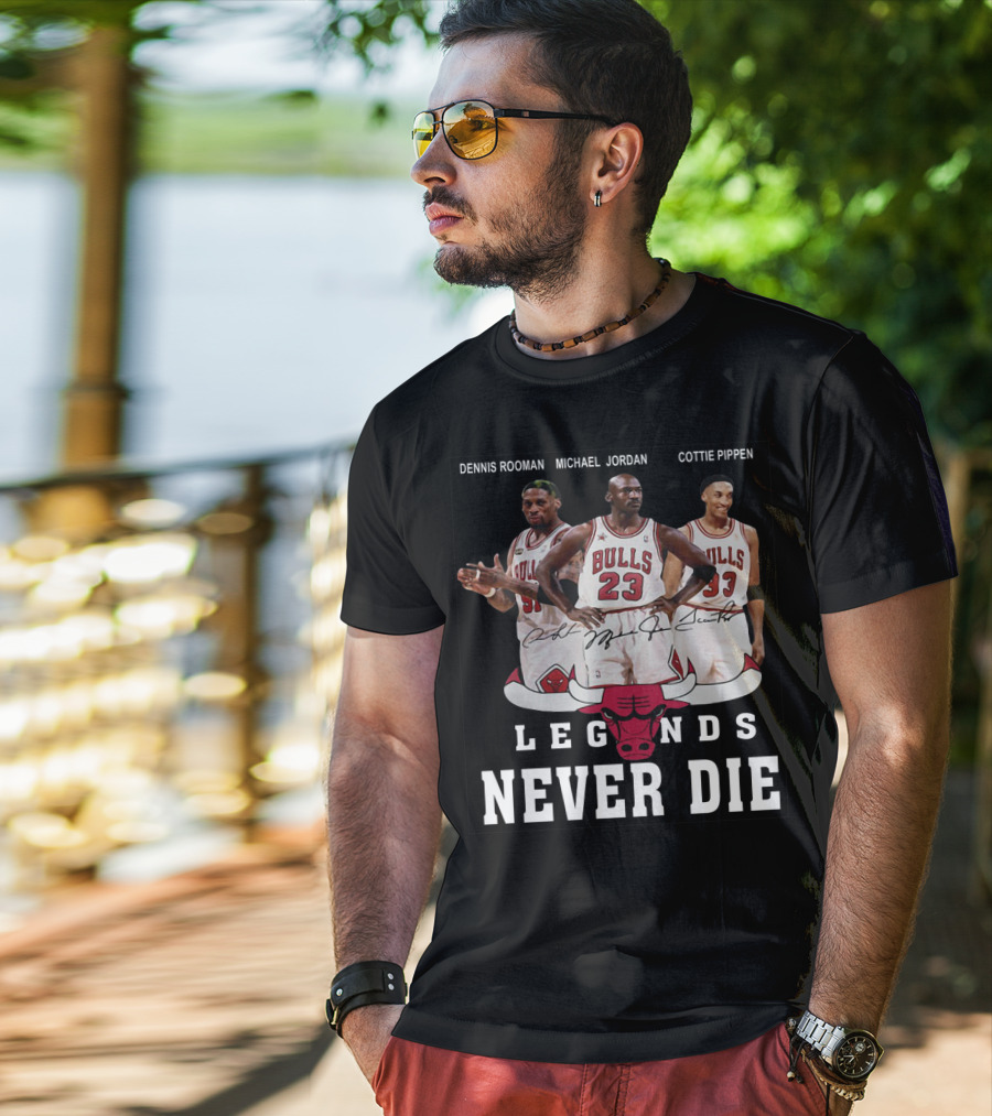 Dennis Rooman Michael Jordan Cottie Pippen Legends Never Die Bulls T-Shirt