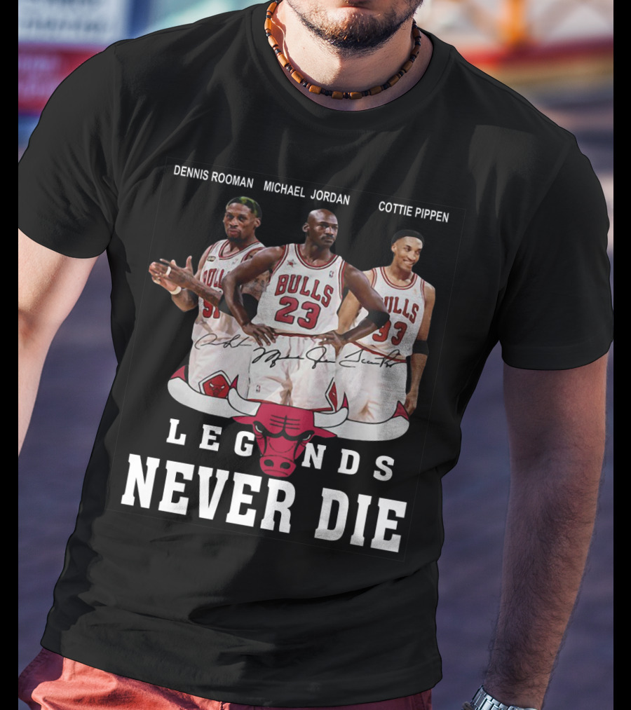 Dennis Rooman Michael Jordan Cottie Pippen Legends Never Die Bulls T-Shirt