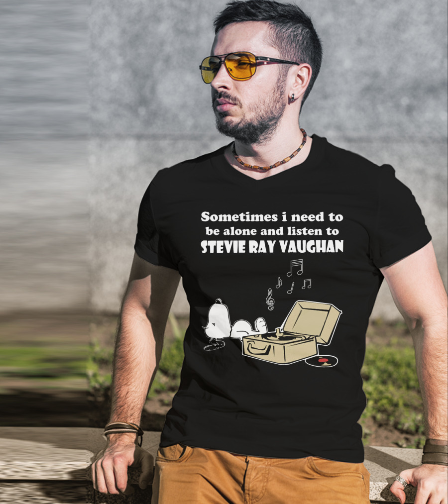 Sometimes I Need To Be Alone And Listen To Stevie Ray Vaughan Snoopy With Record Player And Music Notes T-Shirt
